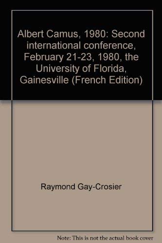 Imagen de archivo de Albert Camus 1980: Second International Conference February, 21-23, 1980, the University of Florida, Gainesville a la venta por Anybook.com