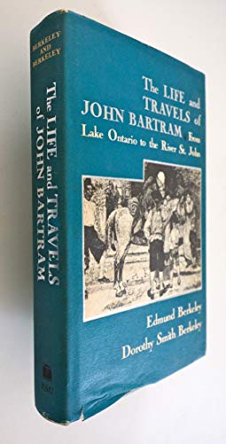 Stock image for The Life and Travels of John Bartram From Lake Ontario to the River St. John for sale by J. Lawton, Booksellers