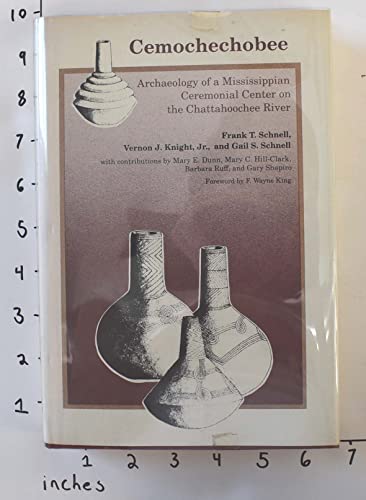 Stock image for Cemochechobee Archeology of a Mississippian Ceremonial Center on the Chattahoochee River for sale by Chequamegon Books
