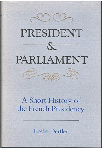 Stock image for President and Parliament: A Short History of the French Presidency for sale by Books From California