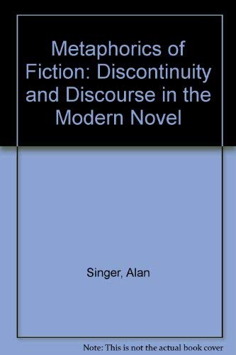 Beispielbild fr A Metaphorics of Fiction : Discontinuity and Discourse in the Modern Novel zum Verkauf von Better World Books