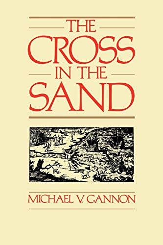 Stock image for The Cross in the Sand: The Early Catholic Church in Florida, 1513-1870 for sale by ThriftBooks-Dallas