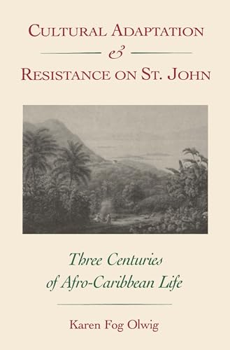 Stock image for Cultural Adaptation and Resistance on St. John: Three Centuries of Afro-Caribbean Life for sale by Monroe Street Books