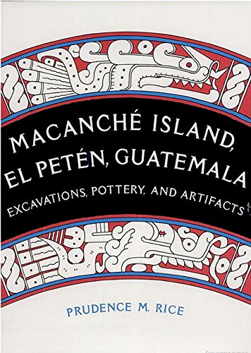 9780813008387: Macanche Island, El Peten, Guatemala: Excavations, Pottery, and Artifacts