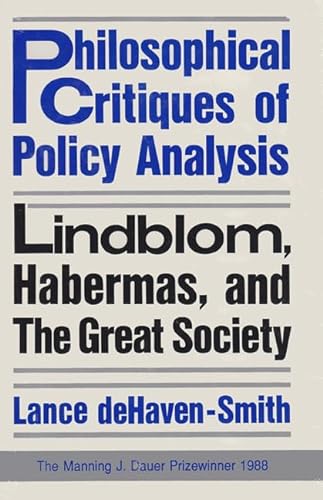 Stock image for Philosophical Critiques of Policy Analysis : Linblom, Habermas and the Great Society for sale by Better World Books