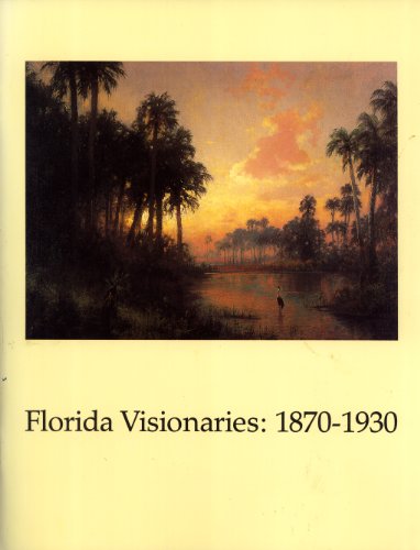 9780813009292: Florida Visionaries, 1870-1930/February 19-March 26, 1989 [Lingua Inglese]