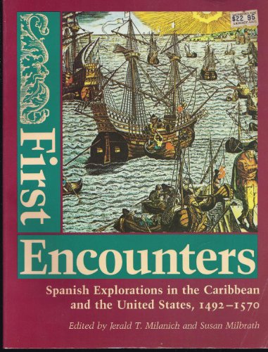 Imagen de archivo de First Encounters: Spanish Explorations in the Caribbean and the United States, 1492-1570 a la venta por Sabino Books