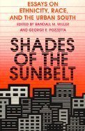 Beispielbild fr Shades of the Sunbelt : Essays on Ethnicity, Race, and the Urban South zum Verkauf von Better World Books