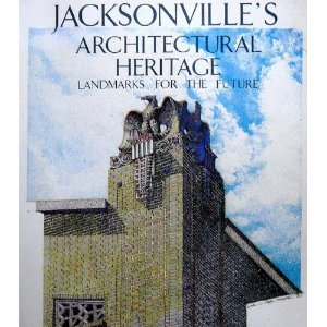 9780813009575: Jacksonville's Architectural Heritage: Landmarks for the Future
