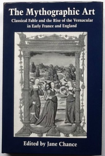 9780813009742: The Mythographic Art: Classical Fable and the Rise of the Vernacular in Early France and England