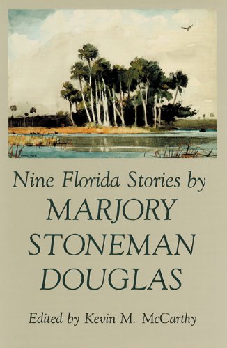 Nine Florida Stories by Marjory Stoneman Douglas (Florida Sand Dollar Books)