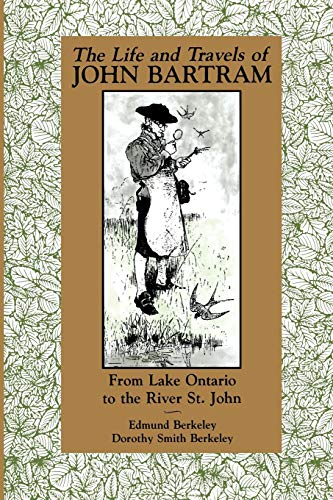 Stock image for The Life and Travels of John Bartram: From Lake Ontario to the River St. John for sale by ThriftBooks-Atlanta