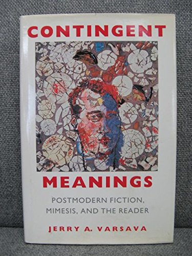 9780813010045: Contingent Meanings: Postmodern Fiction, Mimesis, and the Reader