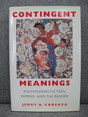 Stock image for Contingent Meanings: Postmodern Fiction, Mimesis, and the Reader for sale by beat book shop