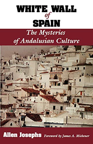Beispielbild fr White Wall of Spain: The Mysteries of Andalusian Culture zum Verkauf von Wonder Book