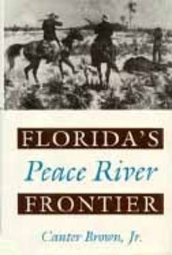 Imagen de archivo de Florida's Peace River Frontier a la venta por Callaghan Books South