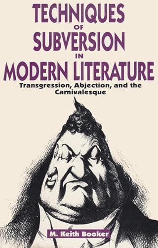 Beispielbild fr Techniques of Subversion in Modern Literature: Transgression, Abjection, and the Carnivalesque zum Verkauf von Atticus Books