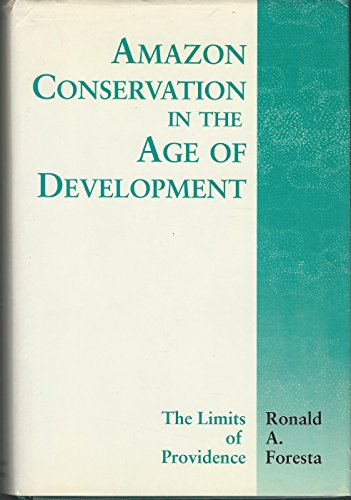 Beispielbild fr Amazon Conservation in the Age of Development: The Limits of Providence zum Verkauf von Bookmans