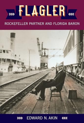 9780813011080: Flagler: Rockefeller Partner and Florida Baron (Florida Sand Dollar Books)