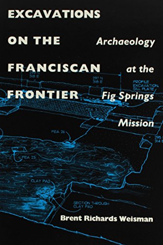Excavations On the Franciscan Frontier: Archaeology At the Fig Springs Mission