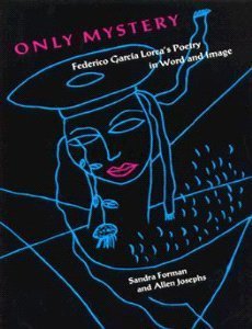 Imagen de archivo de Only Mystery : Federico Garcia Lorca's Poetry in Word and Image a la venta por Better World Books