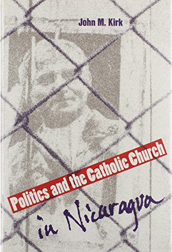 Stock image for Politics and the Catholic Church in Nicaragua. for sale by Sara Armstrong - Books