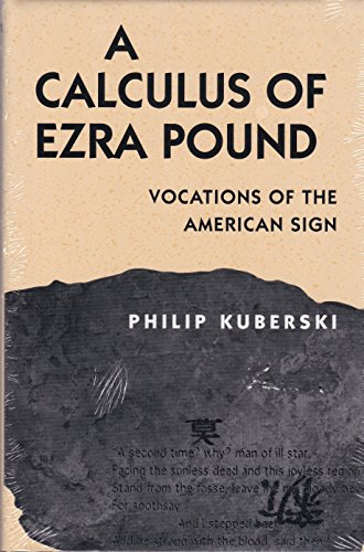Stock image for A Calculus of Ezra Pound: Vocations of the American Sign for sale by Alphaville Books, Inc.