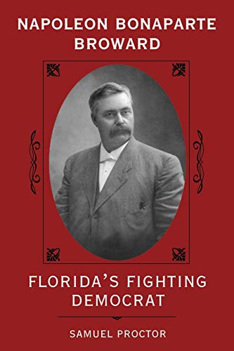 Stock image for Napoleon Bonaparte Broward: Florida's Fighting Democrat (Florida Sand Dollar Books) for sale by Chiron Media