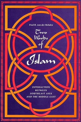 Beispielbild fr Two Worlds of Islam: Interaction Between Southeast Asia and the Middle East zum Verkauf von JPH Books