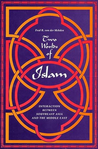 Imagen de archivo de Two Worlds of Islam: Interaction Between Southeast Asia and the Middle East a la venta por JPH Books