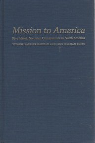 Stock image for MISSION TO AMERICA: FIVE ISLAMIC SECTARIAN COMMUNITIES IN NORTH AMERICA. for sale by de Wit Books