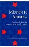 Beispielbild fr Mission to America : Five Islamic Sectarian Movements in North America zum Verkauf von Better World Books