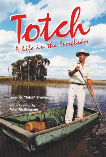 Beispielbild fr Totch: A Life in the Everglades zum Verkauf von Vashon Island Books