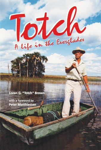 Totch: A Life in the Everglades Loren G. Brown Author