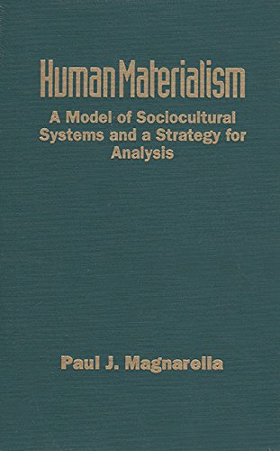 Human Materialism: A Model of Sociocultural Systems and a Strategy for Analysis