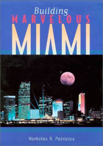 9780813012995: Building Marvelous Miami