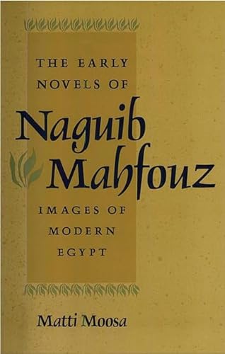 Stock image for The Early Novels of Naguib Mahfouz : Images of Modern Egypt for sale by Better World Books