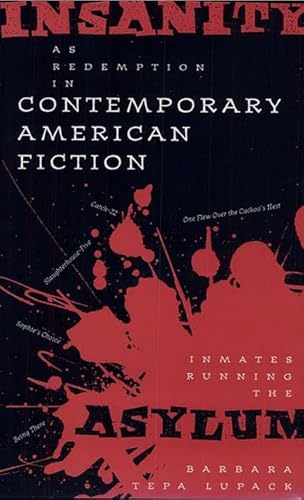 Beispielbild fr Insanity as Redemption in Contemporary American Fiction: Inmates Running the Asylum zum Verkauf von Books From California