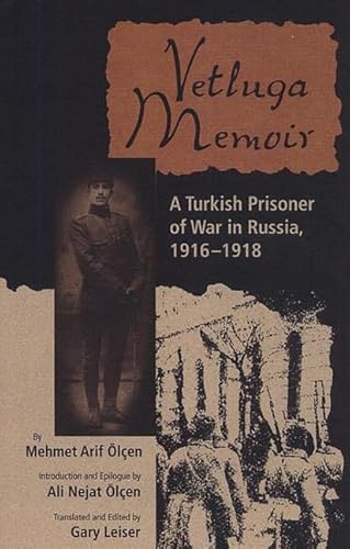 

Vetluga Memoir : Turkish Prisoner of War in Russia, 1916-18