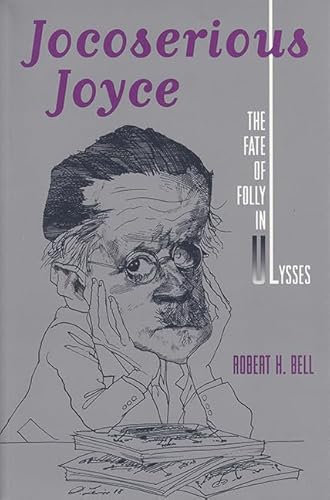 Jocoserious Joyce: Fate of Folly in Ulysses