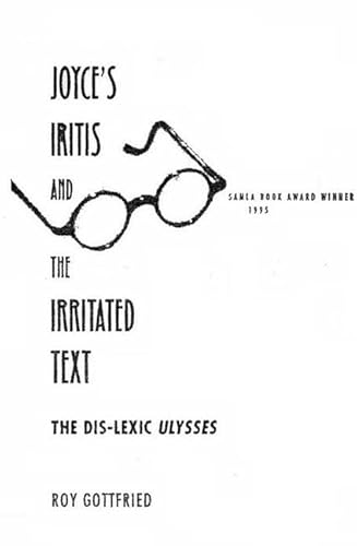 9780813014043: Joyce's Iritis and the Irritated Text: The Dis-Lexic Ulysses