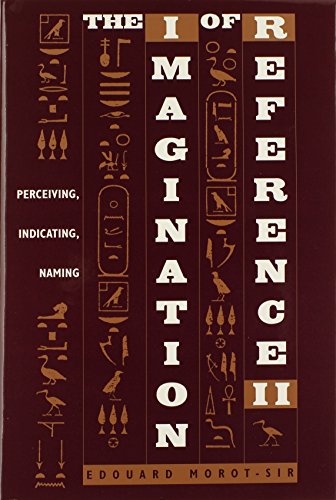 Imagen de archivo de The Imagination of Reference II: Perceiving, Indicating, Naming (Humanities Monograph) (v. 2) Morot-Sir, Edouard a la venta por CONTINENTAL MEDIA & BEYOND