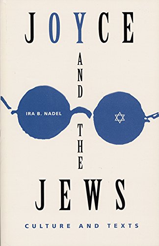 Joyce and the Jews: Culture and Texts (Florida James Joyce) (9780813014258) by Nadel, Ira B.