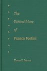 Beispielbild fr THE ETHICAL MUSE OF FRANCO FORTINI zum Verkauf von Nelson & Nelson, Booksellers