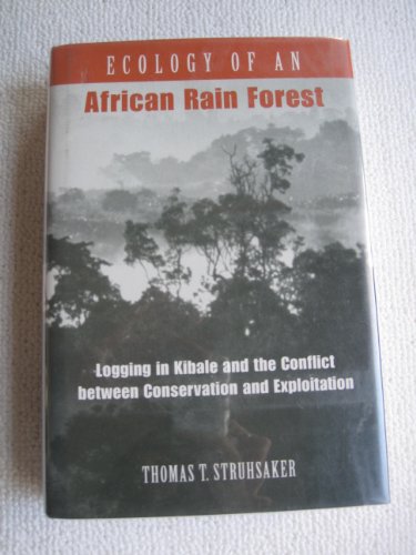 Imagen de archivo de Ecology of an African Rain Forest: Logging in Kibale and the Conflict Between Conservation and Exploitati a la venta por ThriftBooks-Atlanta