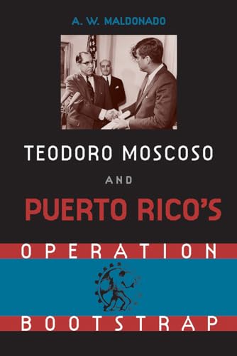 Stock image for Teodoro Moscoso and Puerto Rico's Operation Bootstrap for sale by Lucky's Textbooks
