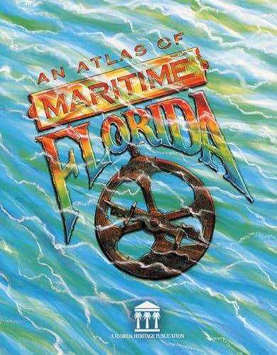 9780813015125: An Atlas of Maritime Florida (Florida Heritage)