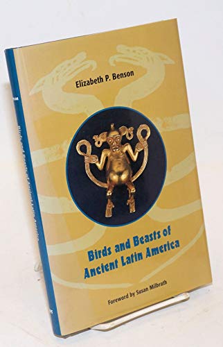 Birds and Beasts of Ancient Latin America (9780813015187) by Elizabeth P. Benson