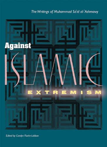 Stock image for Against Islamic Extremism: The Writings of Muhammad Sa'Id Al-'Ashmawy for sale by Reader's Corner, Inc.