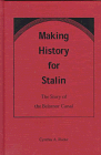 Beispielbild fr Making History for Stalin: The Story of the Belomor Canal zum Verkauf von elizabeth's books
